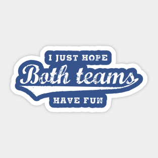 I just hope both teams have fun Sticker